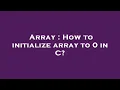 Array How to initialize array to 0 in C