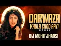 Lagu Darwaza Khula Chhod Aayi Nind Ke Mare ( Remix ) - Dj Mohit Jhansi |  Naajayaz  Alka Yagnik, Ila Arun