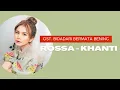 Download Lagu ROSSA - KHANTI || OST. BIDADARI BERMATA BENING