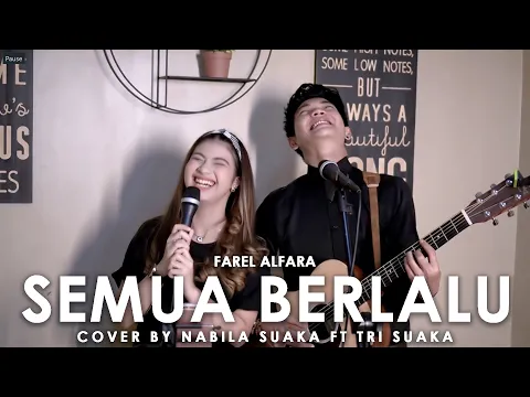 Download MP3 SEMUA BERLALU - FAREL ALFARA (LIRIK) COVER BY NABILA SUAKAK FT. TRI SUAKA