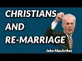 John MacArthur CHRISTIANS AND RE-MARRIAGE