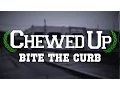 Chewed Up - Bite The Curb