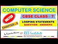 COMPUTER SCIENCE CLASS 7 CHAPTER - 9 LOOPING STATEMENTS
