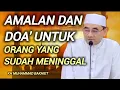 Lagu Amalan Dan Doa Untuk Orang Yang Sudah Meninggal - KH.MUHAMMAD BAKHIET 