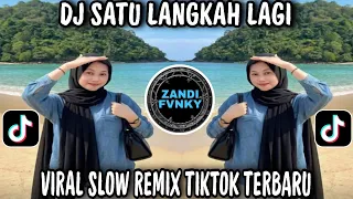 dj satu langkah lagi ku melangkah pergi viral slow remix terbaru 