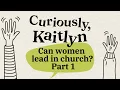 Can women lead in church Part 1