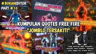 Download JOMBLO TERSAKITI!! EDITOR BERKELAS PART 10 - Quotes Free Fire MP3