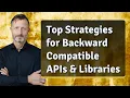 Top Strategies for Backward Compatible APIs Libraries