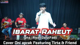 ibarat raheut cover oniaprak featuring tirta u0026 friend