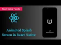 Creating a Stunning Animated Splash Screen in React Native Step-by-Step Tutorial Tutorial