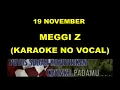 Lagu 19 NOVEMBER - MEGGI Z (KARAOKE NO VOCAL)
