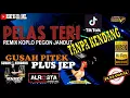 Pelas Teri Dibuntel Godong TANPA KENDANG Versi Remix Koplo Jandut Full JEP Plus Vokal