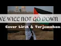 WE WILL NOT GO DOWN - Piano cover (Lirik \u0026 Terjemahan)