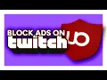Block Ads on Twitch in 48 Seconds