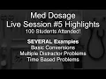 Med Dosage Live Session - Basic Conversions Distractor Problems and Time Based Examples