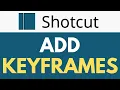 How To Add Keyframes in Shotcut Keyframe Animation Techniques Shotcut Tutorial