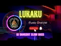 Download Lagu DJ DANGDUT SLOW BASS  _ LUKAKU
