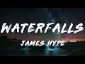 James Hype - Waterfalls (Lyrics) ft. Sam Harper, Bobby Harvey