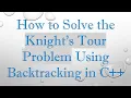 How to Solve the Knight s Tour Problem Using Backtracking in C