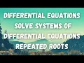 Homogeneous Systems of Differential Equations with Repeated Eigenvalues