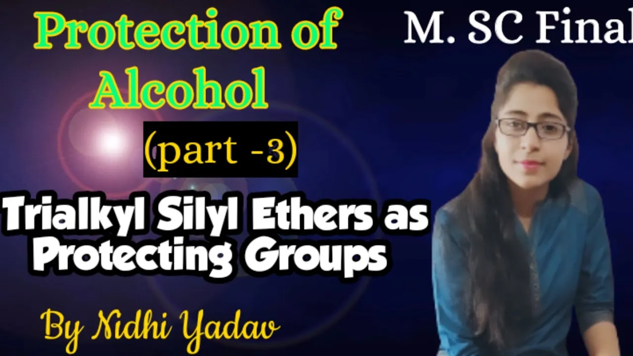 Protection of Alcohol (part-3) /Trialkylsilyl Ethers as Protecting Groups for Alcohols
