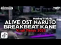 DJ ALIVE OST NARUTO - BREAKBEAT KANE FULL MELODY VIRALL TIKTOK 2025
