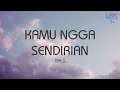 Tipe-X - Kamu Ngga Sendirian - Lirik Nostalgia