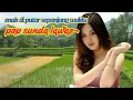 Download Lagu Lagu Sunda Lawas Terbaik Paling Enak Di Putar Sepanjang Waktu