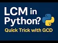 34 LCM in Python Easy Trick with GCD