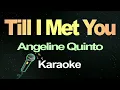 Till I Met You - Angeline Quinto (Karaoke Version)