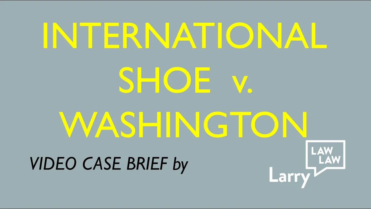 Video Case Brief: International Shoe v. Washington (Civil Procedure