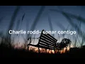 Charlie rodd- sonar contigo