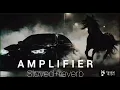 AMPLIFIER - Imran Khan (Slowed + Reverb) | Lofi Flip & Chill Beats 🎧✨