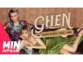Download Lagu KHẮC HƯNG x MIN x ERIK - Ghen | OFFICIAL MUSIC VIDEO