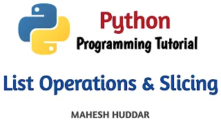 Lists Operations and Slice Operator on Lists in Python - Python Tutorial by Mahesh Huddar