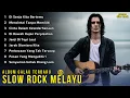 Lagu SLOW ROCK MELAYU TERBAIK 😭 Nostalgia Paling Galau | Cocok Untuk Kerja \u0026 Santai