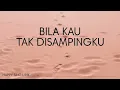 Sheila On 7 - Bila Kau Tak Disampingku (Lirik)