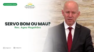 Servo bom ou mau? - Mateus 24:45 a 51 | Rev Ageu Magalhães