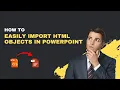 How to Easily Import HTML Objects Into PowerPoint Live Web Pages in 2026