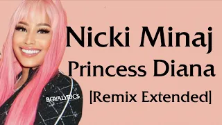Nicki Minaj Princess Diana Remix Extended Lyrics Noneofthembristhiknowtheyknowthedifferencetik 