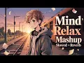 Download Lagu Mind Relax Lofi Mashup | Mind Relaxing Songs | Mind Relax Lofi Song | Slowed And Reverb | Lofi Songs