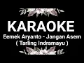 Download Lagu KARAOKE EMEK ARYANTO - JANGAN ASEM