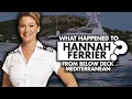 What happened to Hannah Ferrier from Below Deck Mediterranean