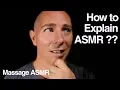 What is ASMR - How to Explain ASMR to People