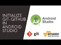 Initialize Git and GitHub in your Android Studio Add AWS Code-commit repository URL Quick Guide