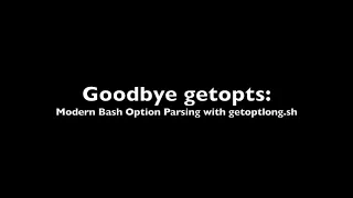 Goodbye getopts Modern Bash Option Parsing with getoptlong sh