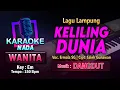 Download Lagu Keliling Dunia Karaoke Nada Wanita / Cewek | Lagu Dangdut Lampung Voc. Ermala SG Cipt. Saleh Gunawan