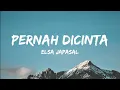 Download Lagu Pernah Dicinta - Elsa Japasal || Lirik