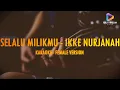 Download Lagu SELALU MILIKMU - IKKE NURJANAH - KARAOKE VERSION