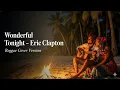 Lagu Wonderful Tonight (Reggae Cover) – Eric Clapton | Jamaica Island Reggae Love Vibes
